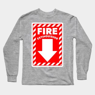 Fire Extinguisher Below Sign Long Sleeve T-Shirt